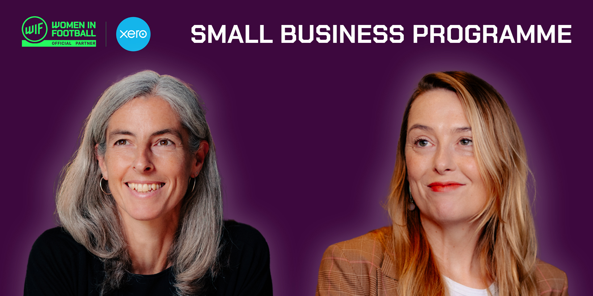 INTRODUCING JULIA AND ZOE FROM THE WOMEN IN FOOTBALL AND XERO SMALL BUSINESS PROGRAMME